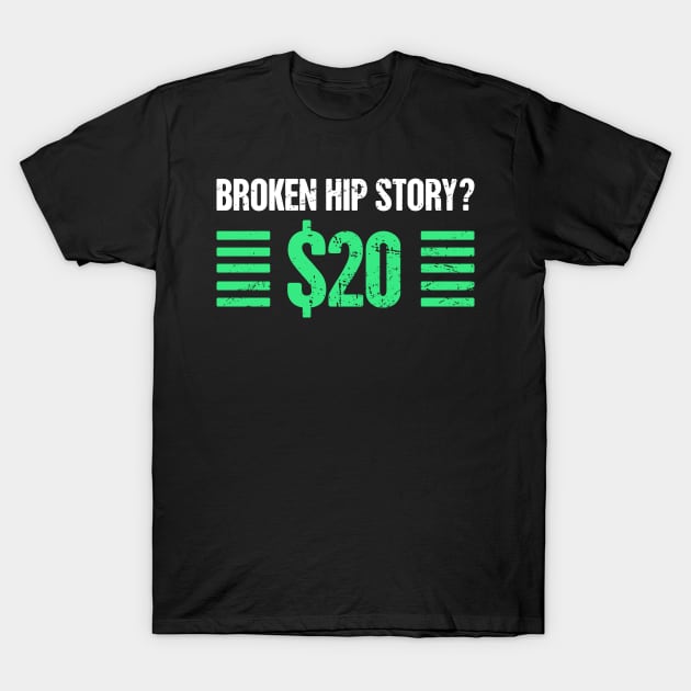 Story - Get Well Gift Fractured Broken Hip Bone T-Shirt by MeatMan